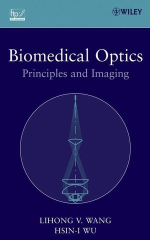 Biomedical Optics - Lihong V. Wang, Hsin-i Wu