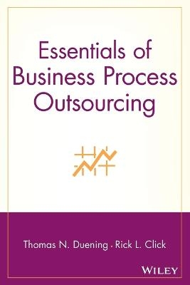 Essentials of Business Process Outsourcing - Thomas N. Duening, Rick L. Click
