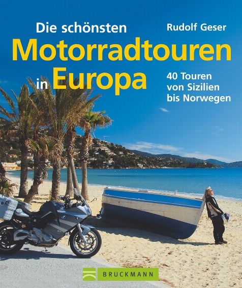 Die sch&ouml;nsten Motorradtouren in Europa - Rudolf Geser