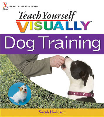 Teach Yourself VISUALLY Dog Training - Sarah Hodgson