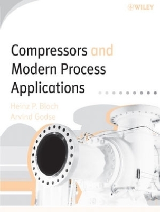 Compressors and Modern Process Applications - Heinz P. Bloch, Arvind Godse