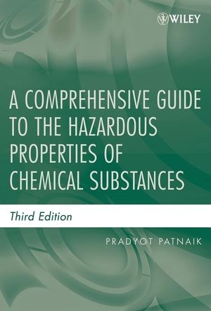 A Comprehensive Guide to the Hazardous Properties of Chemical Substances - Pradyot Patnaik