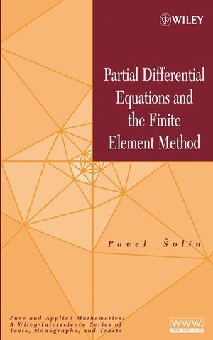 Partial Differential Equations and the Finite Element Method - Pavel Ŝol&iacute;n