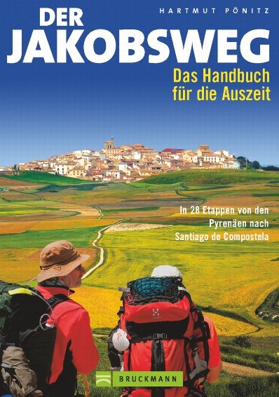 Der Jakobsweg - Wandern, Pilgern, Leute treffen - Hartmut P&ouml;nitz