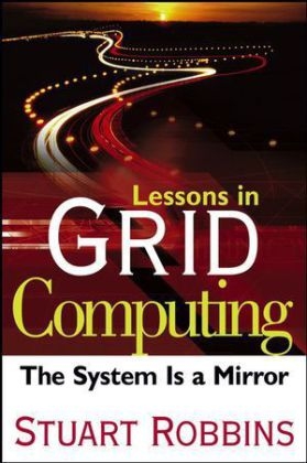 Lessons in Grid Computing - Stuart Robbins