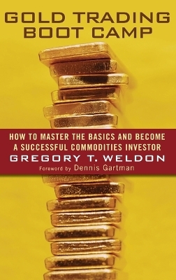 Gold Trading Boot Camp - Gregory T. Weldon