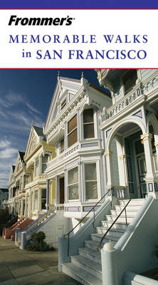 Frommer's Memorable Walks in San Francisco - Erika Lenkert