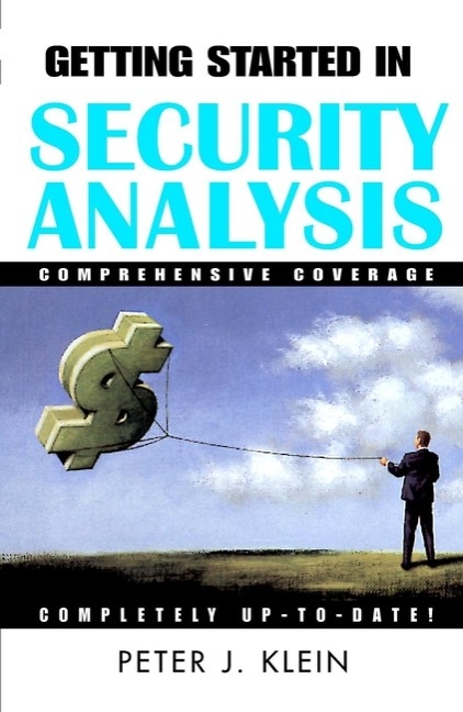 Getting Started in Security Analysis - Peter J. Klein