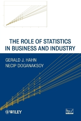 The Role of Statistics in Business and Industry - Gerald J. Hahn, Necip Doganaksoy