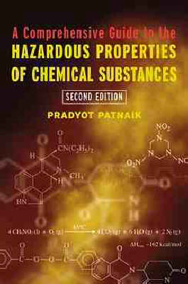 A Comprehensive Guide to the Hazardous Properties of Chemical Substances - Pradyot Patnaik