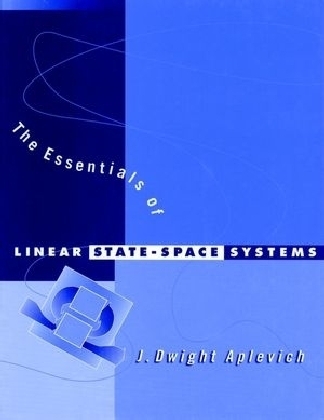 The Essentials of Linear State-Space Systems - J. Dwight Aplevich
