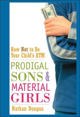 Prodigal Sons and Material Girls - Nathan Dungan