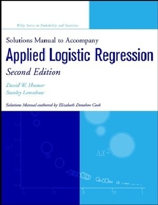 Solutions Manual to accompany Applied Logistic Regression - David W. Hosmer, Stanley Lemeshow