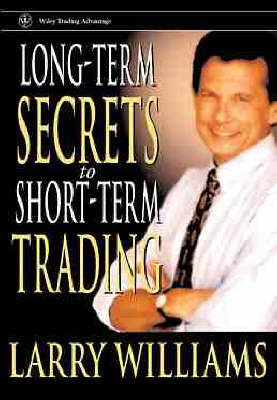 Long-Term Secrets to Short-Term Trading - Larry R. Williams