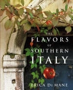 The Flavors of Southern Italy - Erica De Mane