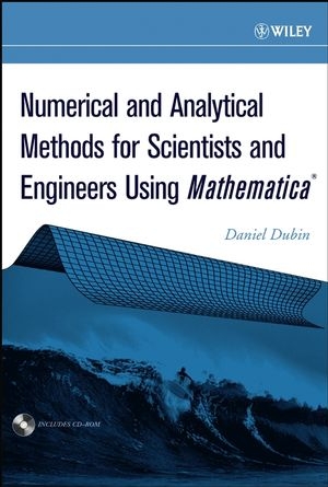 Numerical and Analytical Methods for Scientists and Engineers Using Mathematica - Daniel Dubin