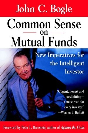 Common Sense on Mutual Funds - John C. Bogle