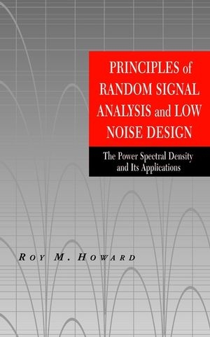 Principles of Random Signal Analysis and Low Noise Design - Roy M. Howard