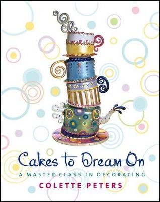 Cakes To Dream On - Colette Peters