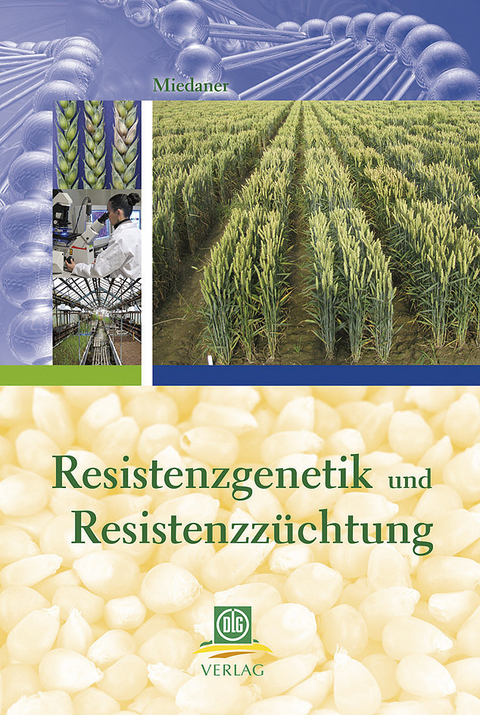 Resistenzgenetik und Resistenzz&uuml;chtung - Thomas Miedaner