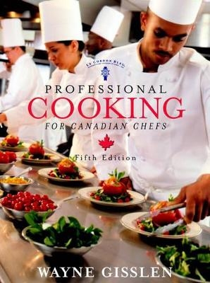 Professional Cooking for Canadian Chefs, witn CD-ROM - Wayne Gisslen,  Le Cordon Bleu