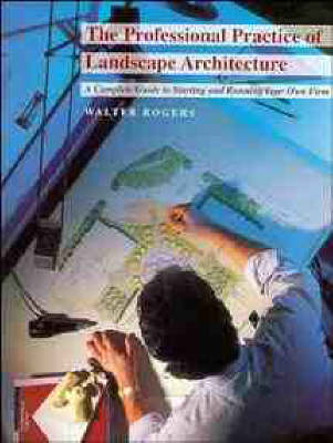 The Professional Practice of Landscape Architecture - Walter Rogers