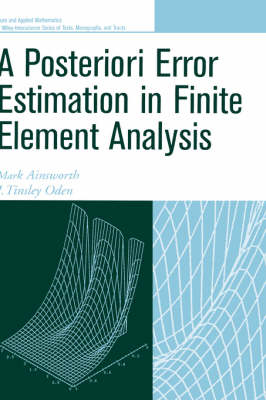A Posteriori Error Estimation in Finite Element Analysis - Mark Ainsworth, J. Tinsley Oden