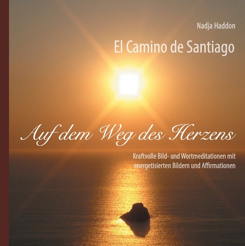 Auf dem Weg des Herzens - Nadja Haddon