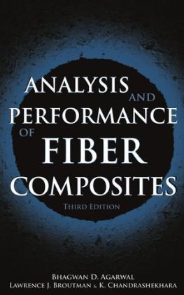 Analysis and Performance of Fiber Composites - Bhagwan D. Agarwal, Lawrence J. Broutman, K. Chandrashekhara