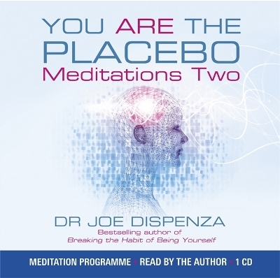 You Are the Placebo Meditation 2 -- Revised Edition - Dr Joe Dispenza