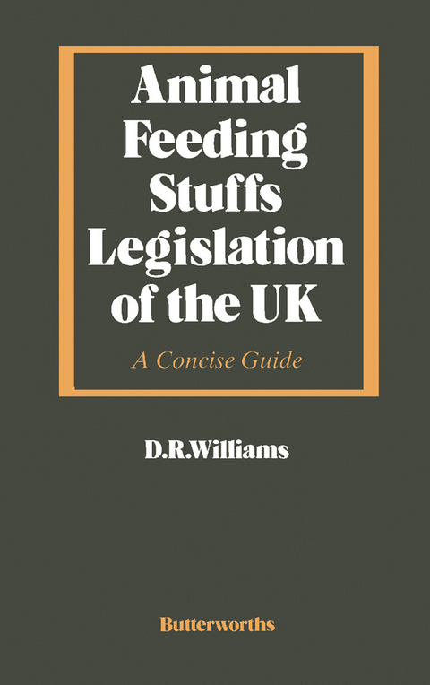 Animal Feeding Stuffs Legislation of the UK -  David R Williams