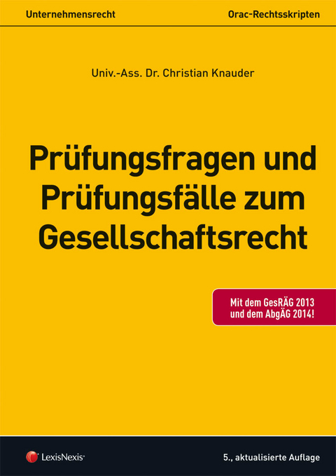 Pr&uuml;fungsfragen und Pr&uuml;fungsf&auml;lle zum Gesellschaftsrecht - Christian Knauder