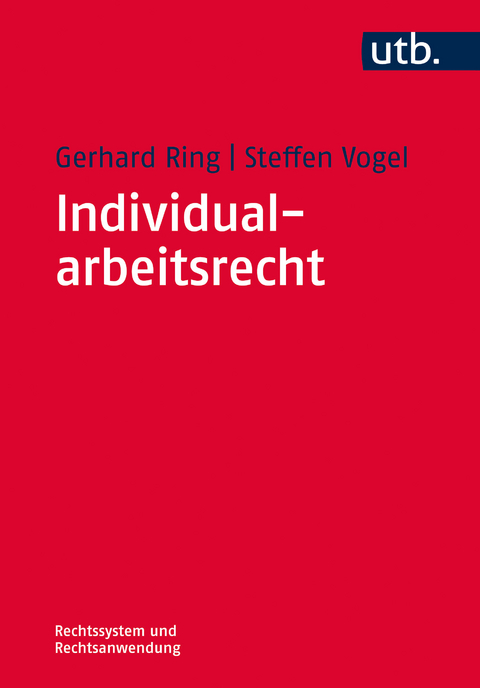 Individualarbeitsrecht - Gerhard Ring, Steffen Vogel