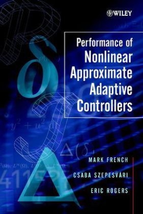 Performance of Nonlinear Approximate Adaptive Controllers - Mark French, Csaba Szepesv&aacute;ri, Eric Rogers