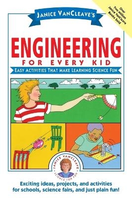 Janice VanCleave's Engineering for Every Kid - Janice VanCleave