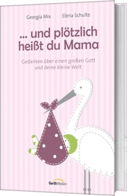 Und pl&ouml;tzlich hei&szlig;t du Mama