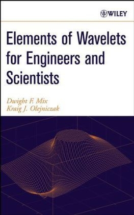 Elements of Wavelets for Engineers and Scientists - Dwight F. Mix, Kraig J. Olejniczak