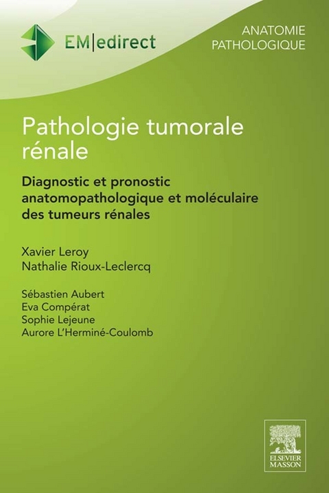 Pathologie tumorale renale -  Sebastien Aubert,  Xavier Leroy,  Nathalie Rioux-Leclercq