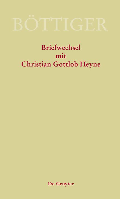 Karl August B&ouml;ttiger &ndash; Briefwechsel mit Christian Gottlob Heyne - 