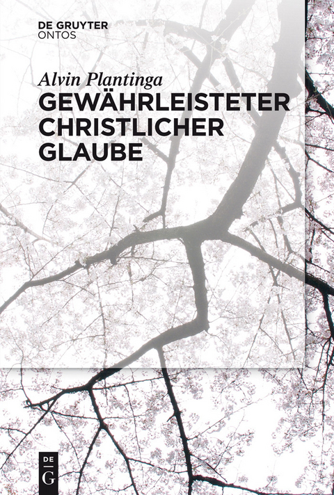 Gew&auml;hrleisteter christlicher Glaube -  Alvin Plantinga