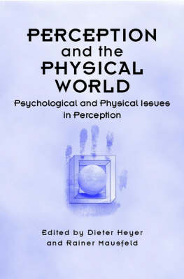 Perception and the Physical World - Dieter Heyer, Rainer Mausfeld