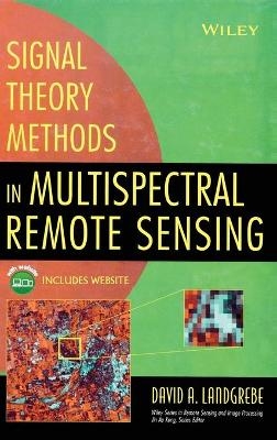 Signal Theory Methods in Multispectral Remote Sensing - David A Landgrebe