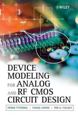 Device Modeling for Analog and RF CMOS Circuit Design - Trond Ytterdal, Yuhua Cheng, Tor A. Fjeldly