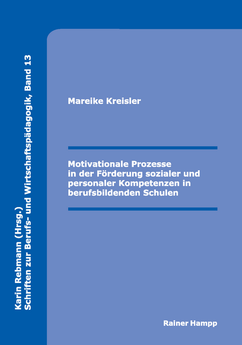 Motivationale Prozesse in der F&ouml;rderung sozialer und personaler Kompetenzen in berufsbildenden Schulen - Mareike Kreisler