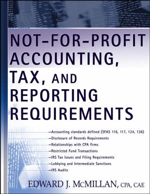 Not-for-Profit Accounting, Tax and Reporting Requirements - Edward J. McMillan