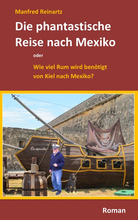 Die phantastische Reise nach Mexiko - Manfred Reinartz