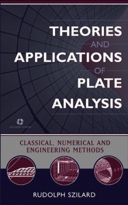 Theories and Applications of Plate Analysis - Rudolph Szilard