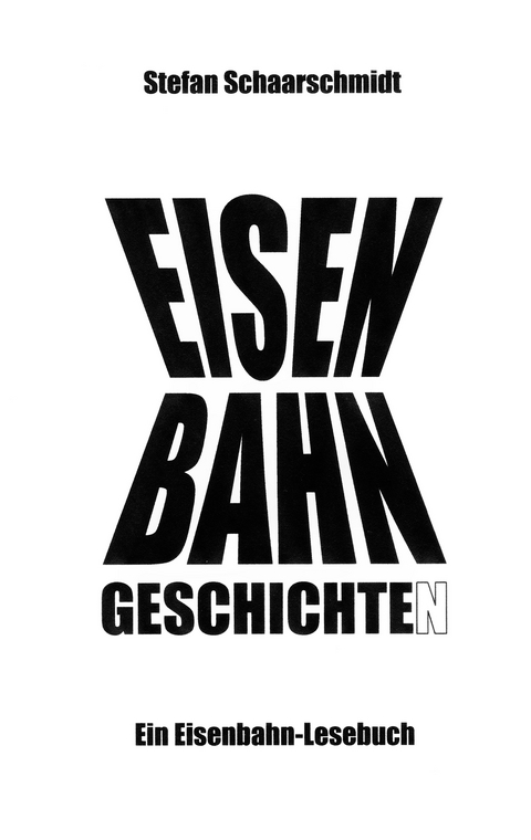Eisenbahn-Geschichte(n) - Stefan Schaarschmidt