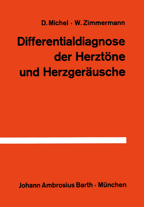 Differentialdiagnose der Herzt&ouml;ne und Herzger&auml;usche - D. Michel, W. Zimmermann