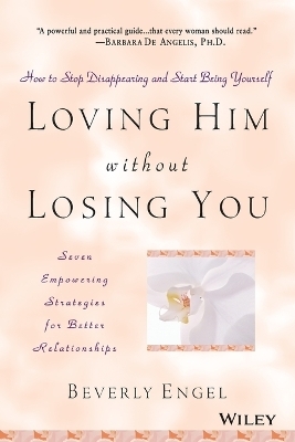Loving Him without Losing You - Beverly Engel